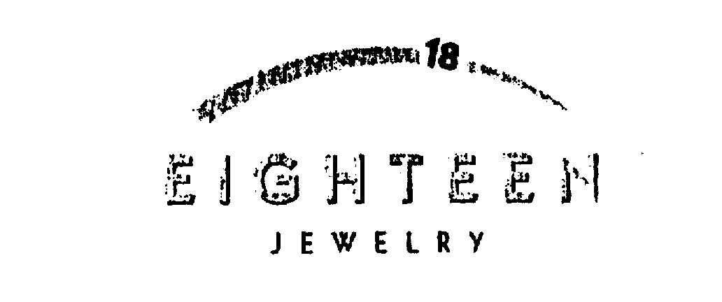 Trademark Logo 18 EIGHTEEN JEWELRY