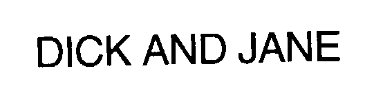 Trademark Logo DICK AND JANE