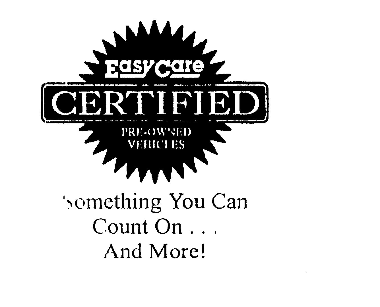  EASY CARE CERTIFIED PRE-OWNED VEHICLES SOMETHING YOU CAN COUNT ON ... AND MORE!