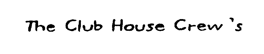 Trademark Logo THE CLUB HOUSE CREW'S