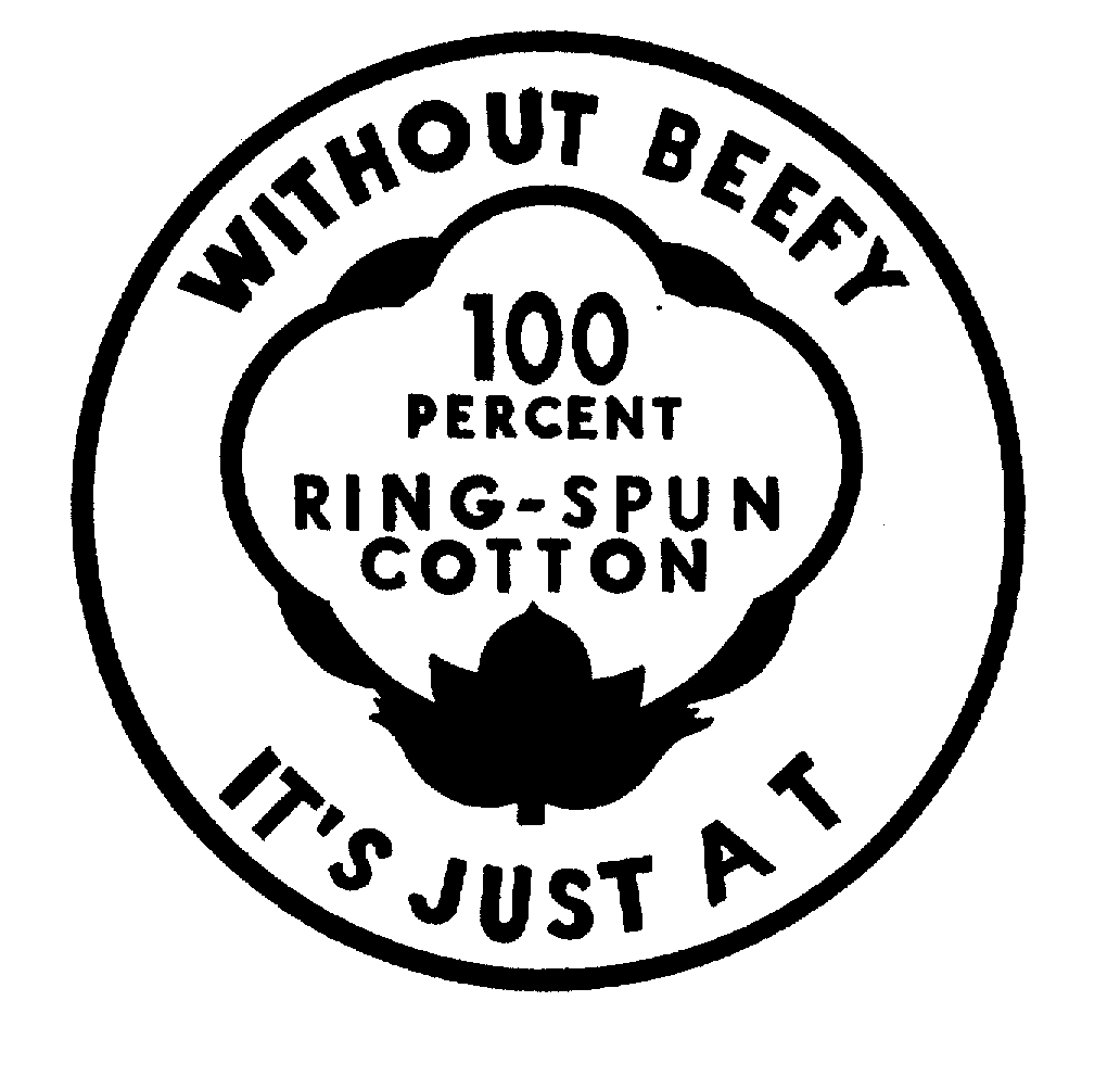  WITHOUT BEEFY IT'S JUST A T 100 PERCENT RING-SPUN COTTON