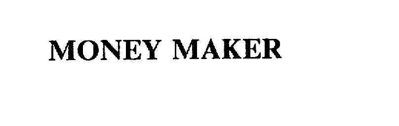 Trademark Logo MONEY MAKER