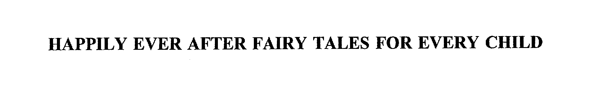  HAPPILY EVER AFTER FAIRY TALES FOR EVERY CHILD