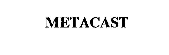 METACAST