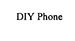  DIY PHONE