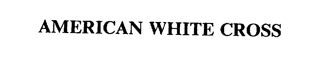 Trademark Logo AMERICAN WHITE CROSS