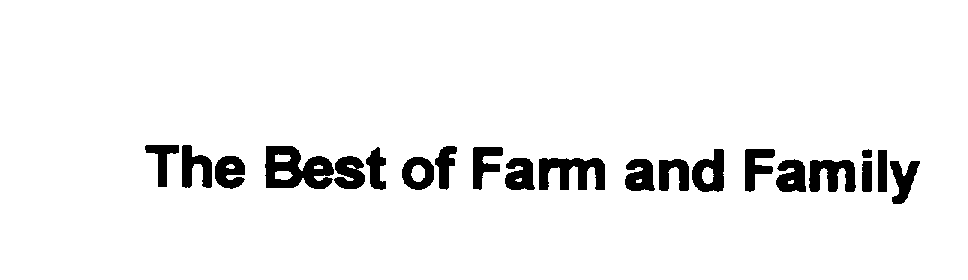  THE BEST OF FARM AND FAMILY