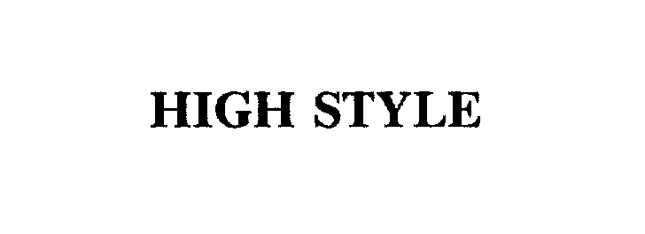 Trademark Logo HIGH STYLE