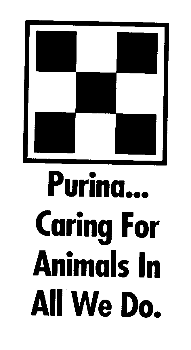  PURINA...CARING FOR ANIMALS IN ALL WE DO.
