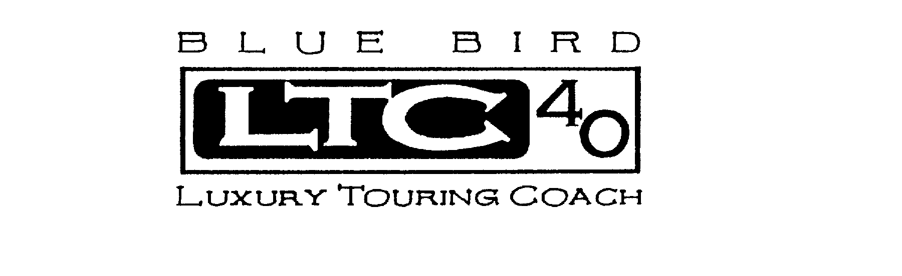 Trademark Logo BLUE BIRD LTC 40 LUXURY TOURING COACH