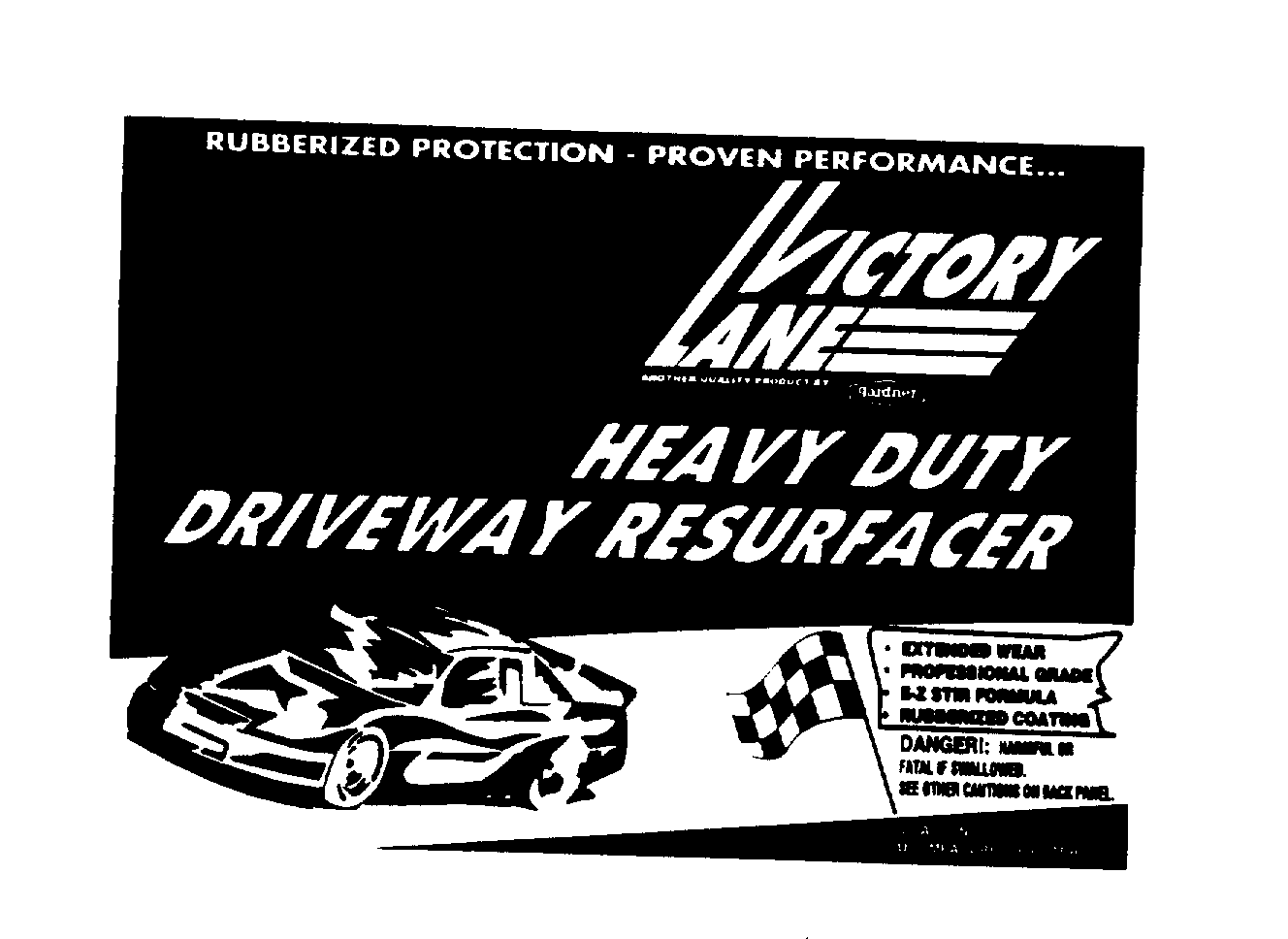 Trademark Logo VICTORY LANE HEAVY DUTY DRIVEWAY RESURFACER RUBBERIZED PROTECTION - PROVEN PERFORMANCE... ANOTHER QUALITY PRODUCT BY: GARDNER EXTENDED WEAR PROFESSIONAL GRADE E-Z STIR FORMULA RUBBERIZED COATING DANGER!: HARMFUL OR FATAL IF SWALLOWED. SEE OTHER CAUTIONS ON BACK PANEL. 5 GALLONS U.S. MEASURE (18.9 LITERS)