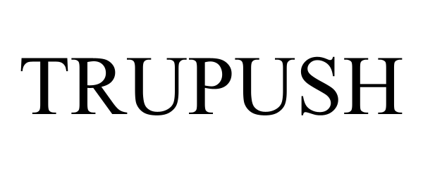 Trademark Logo TRUPUSH