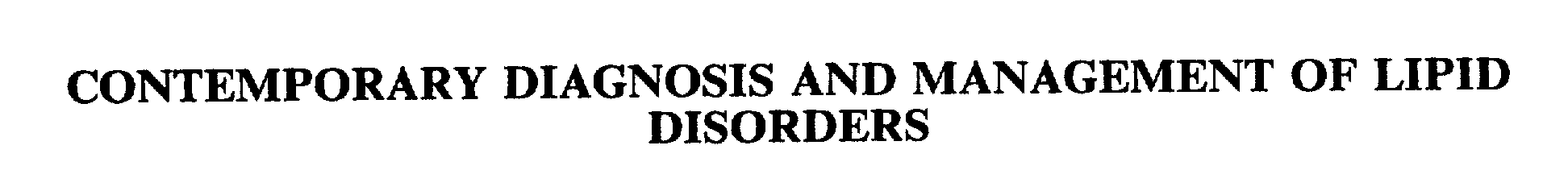  CONTEMPORARY DIAGNOSIS AND MANAGEMENT OF LIPID DISORDERS