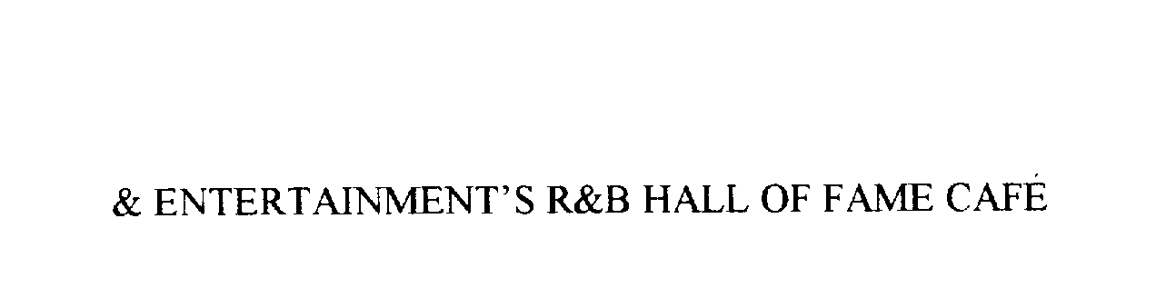  &amp; ENTERTAINMENT'S R&amp;B HALL OF FAME CAFE