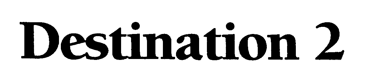 Trademark Logo DESTINATION 2
