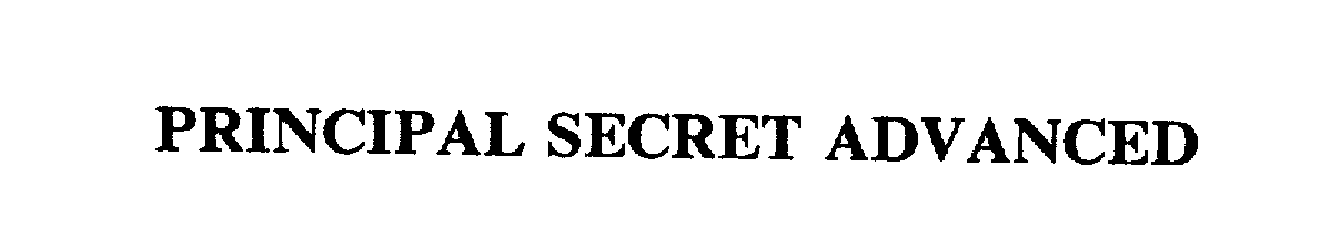 Trademark Logo PRINCIPAL SECRET ADVANCED