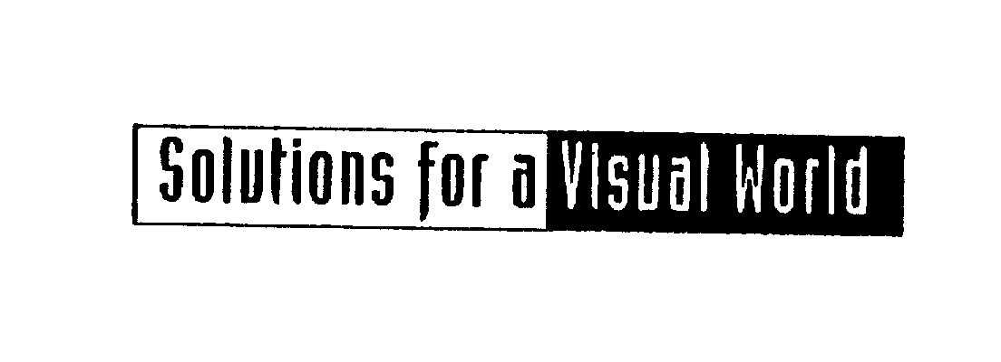  SOLUTIONS FOR A VISUAL WORLD