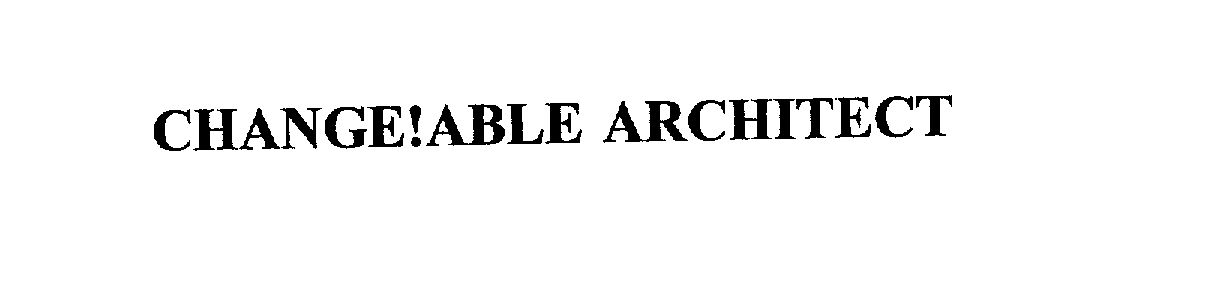  CHANGE!ABLE ARCHITECT