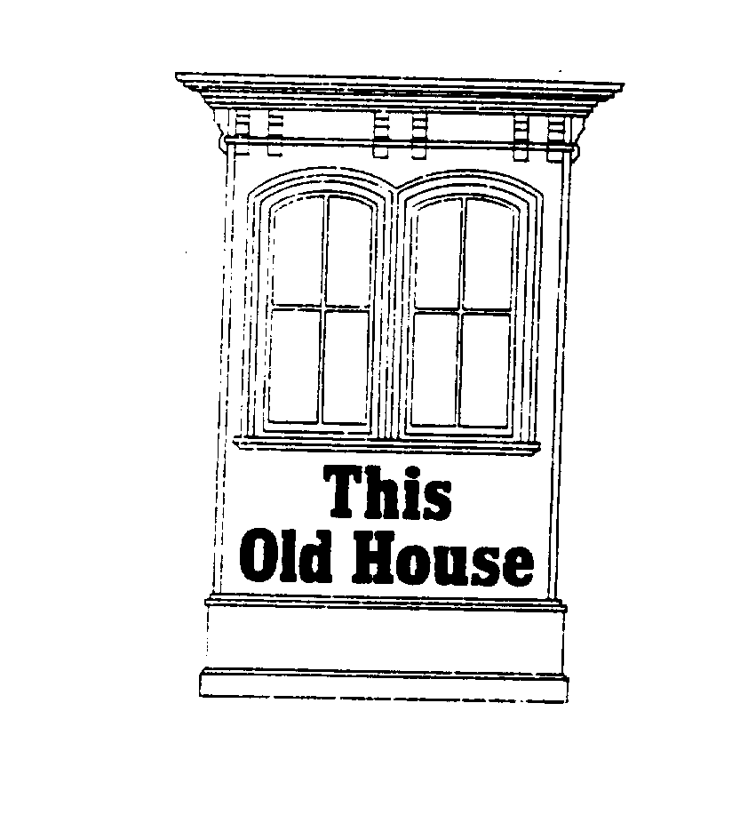  THIS OLD HOUSE