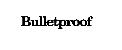  BULLETPROOF