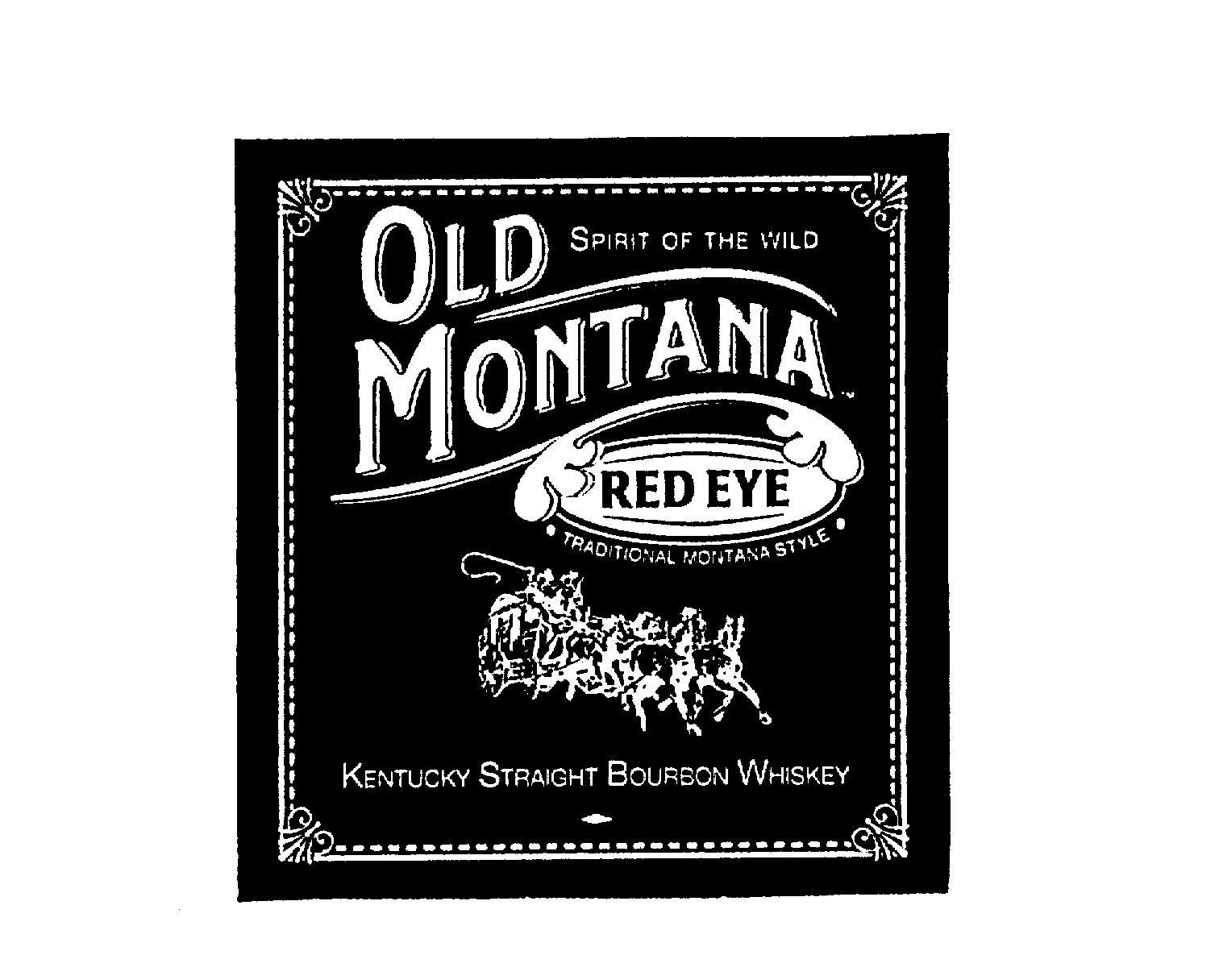 OLD MONTANA RED EYE SPIRIT OF THE WILD TRADITIONAL MONTANA STYLE STRAIGHT WHISKEY - Montana Distillers, Registration