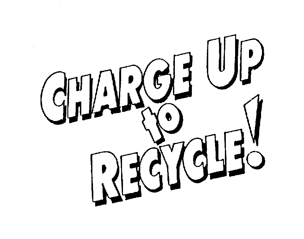 Trademark Logo CHARGE UP TO RECYCLE!