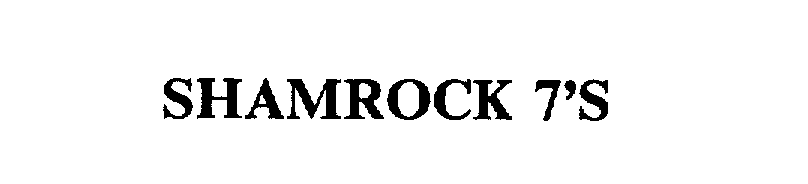 Trademark Logo SHAMROCK 7'S