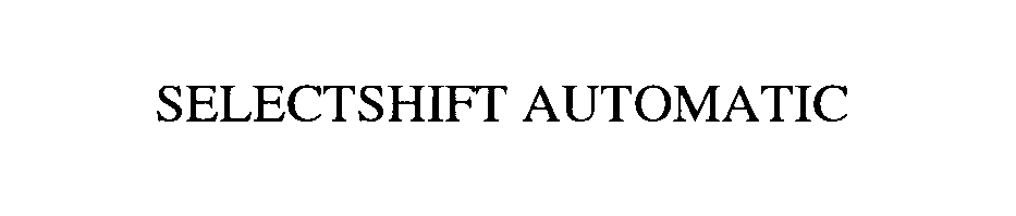 Trademark Logo SELECTSHIFT AUTOMATIC