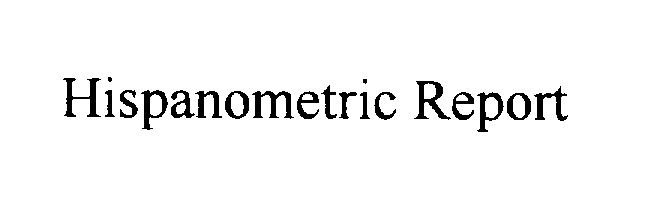 Trademark Logo HISPANOMETRIC REPORT