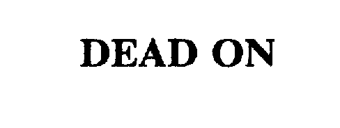 Trademark Logo DEAD ON