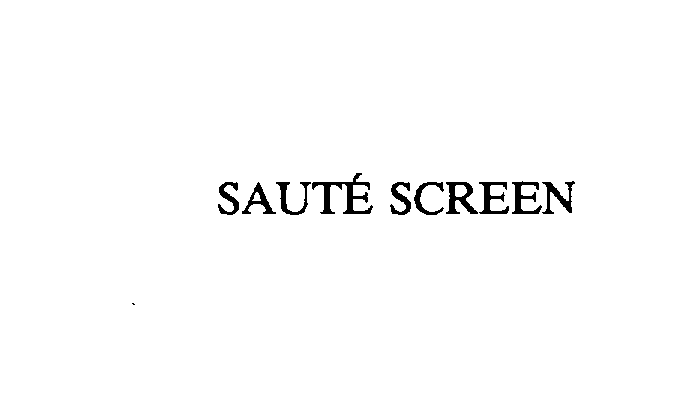 Trademark Logo SAUTE SCREEN