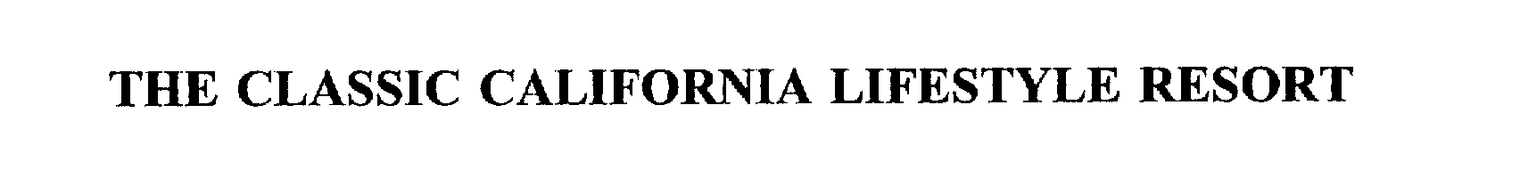 Trademark Logo THE CLASSIC CALIFORNIA LIFESTYLE RESORT