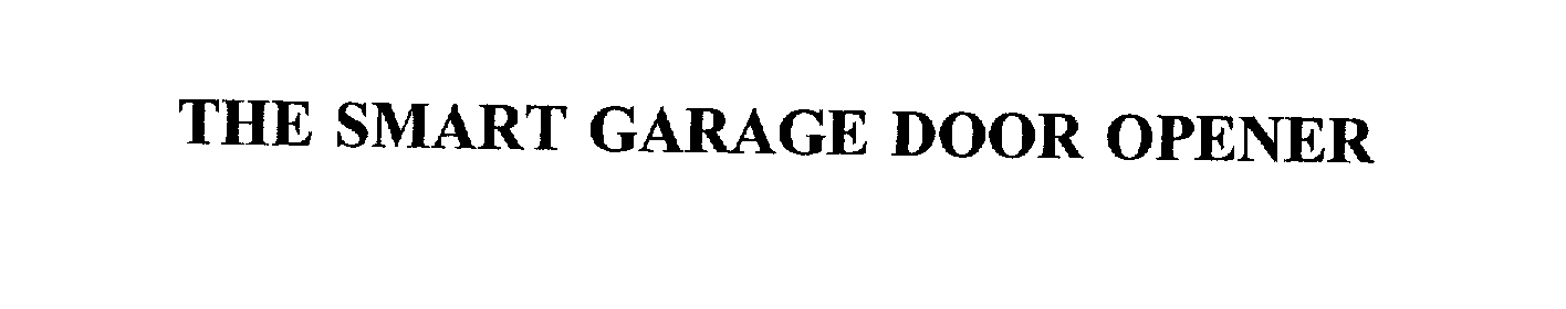 Trademark Logo THE SMART GARAGE DOOR OPENER