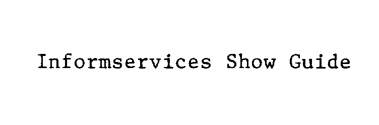 Trademark Logo INFORMSERVICES SHOW GUIDE