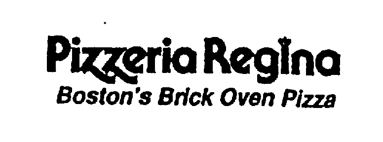 Trademark Logo PIZZERIA REGINA BOSTON'S BRICK OVEN PIZZA