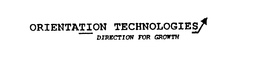  ORIENTATION TECHNOLOGIES DIRECTION FOR GROWTH