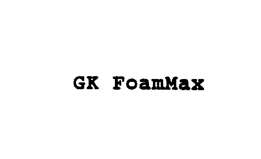 Trademark Logo GK FOAMMAX
