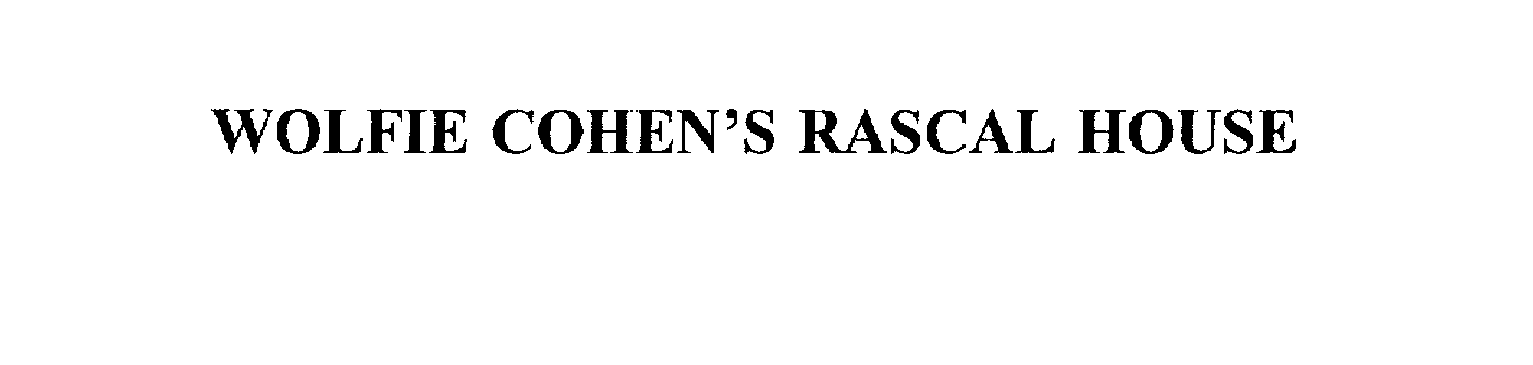  WOLFIE COHEN'S RASCAL HOUSE