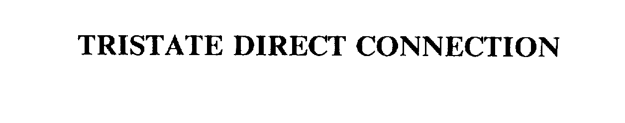 Trademark Logo TRISTATE DIRECT CONNECTION