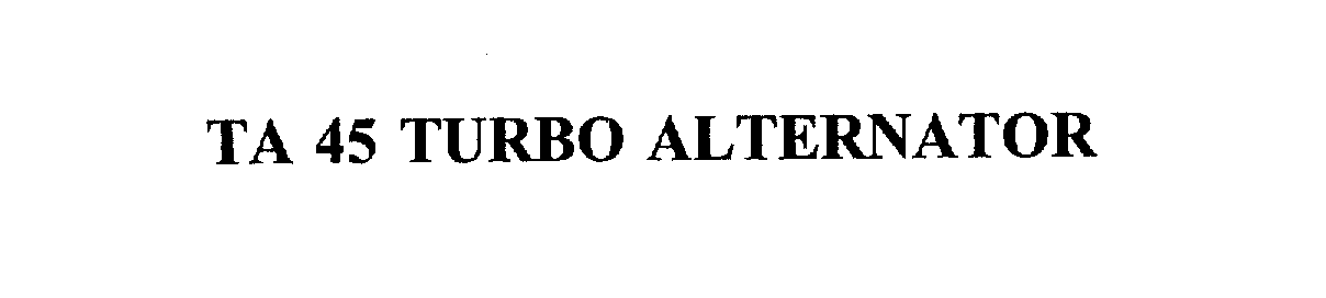 Trademark Logo TA 45 TURBO ALTERNATOR
