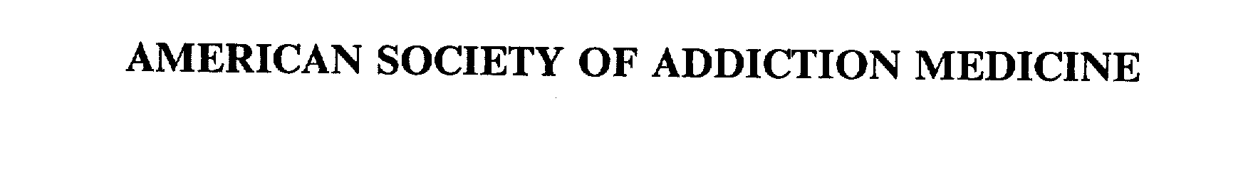  AMERICAN SOCIETY OF ADDICTION MEDICINE