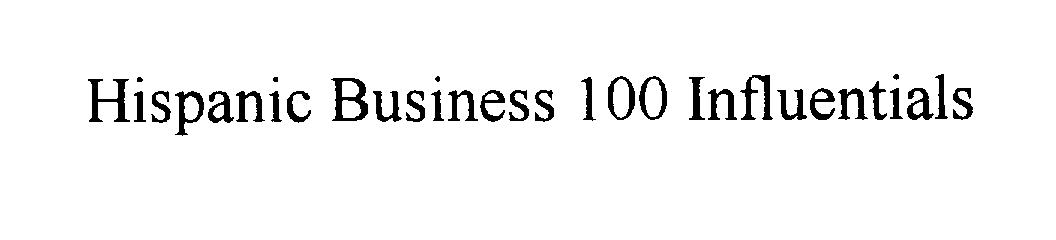 Trademark Logo HISPANIC BUSINESS 100 INFLUENTIALS