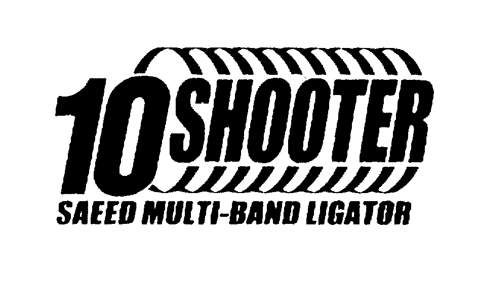 Trademark Logo 10 SHOOTER SAEED MULTI-BAND LIGATOR