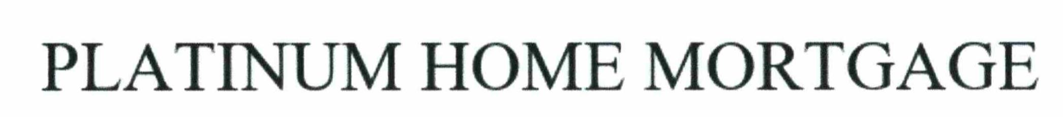 Trademark Logo PLATINUM HOME MORTGAGE CORPORATION