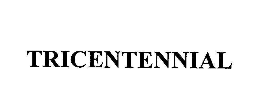 Trademark Logo TRICENTENNIAL