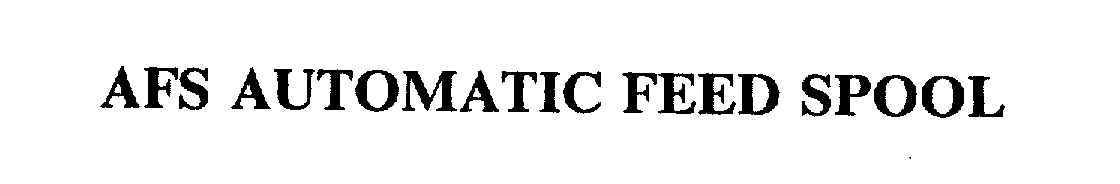 Trademark Logo AFS AUTOMATIC FEED SPOOL