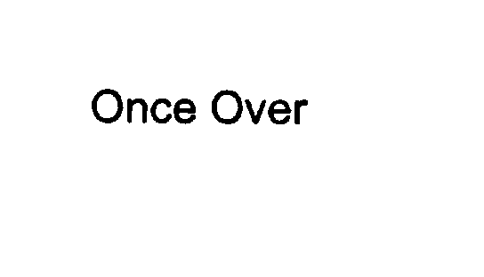 ONCE OVER