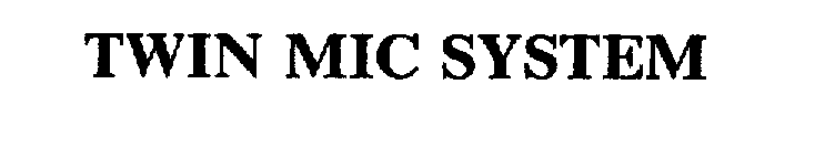 Trademark Logo TWIN MIC SYSTEM