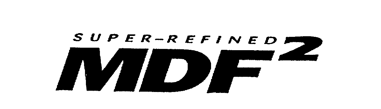  SUPER-REFINED MDF2