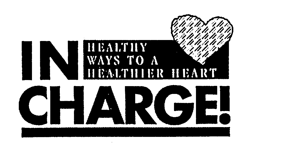  IN CHARGE! HEALTHY WAYS TO A HEALTHIER HEART